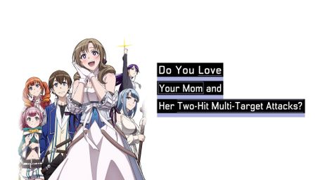 Do You Love Your Mom and Her Two-Hit Multi-Target Attacks?