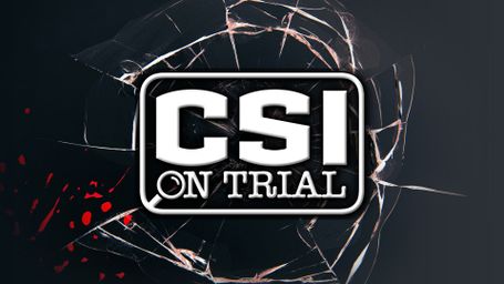 CSI on Trial