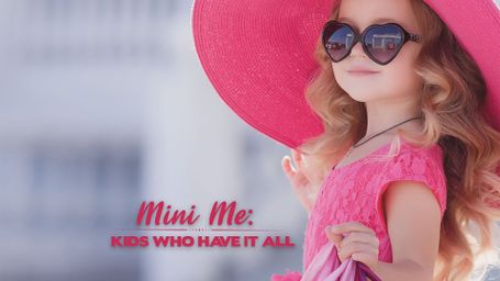 Mini Me: Kids Who Have It All