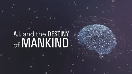 A.I. & the Destiny of Mankind