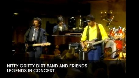 Nitty Gritty Dirt Band And Friends - Legends in Concert