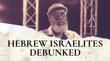 Hebrew Israelites Debunked