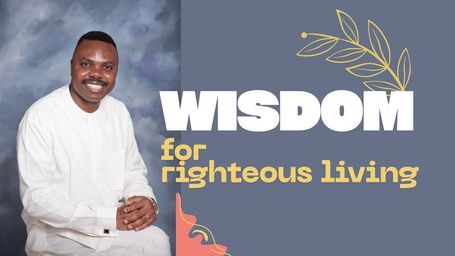Wisdom for Righteous Living