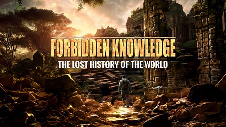 Forbidden Knowledge: The Lost History of the World