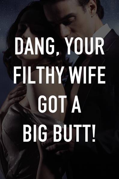 How to watch and stream Dang, Your Filthy Wife Got a Big Butt! - 2021 on  Roku