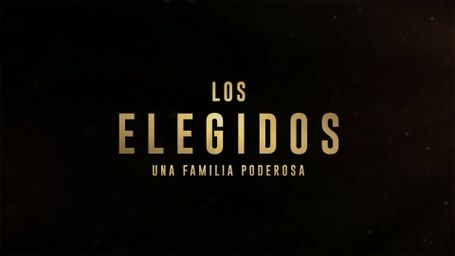Los elegidos: Una familia poderosa