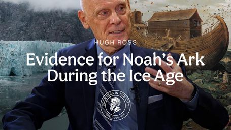Scientific Evidence for Noah's Ark During the Ice Age | Hugh Ross