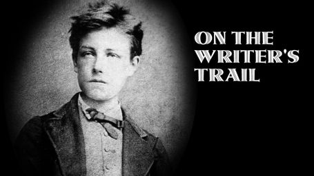 On the writers' trail: Arthur Rimbaud